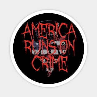 America Runs On Crime Magnet